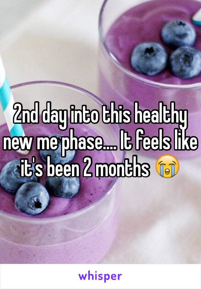 2nd day into this healthy new me phase.... It feels like it's been 2 months 😭 