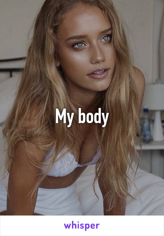 My body