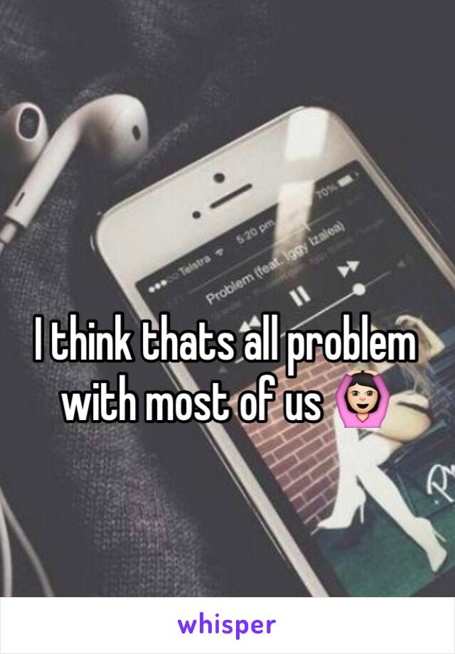 I think thats all problem with most of us 🙆🏻