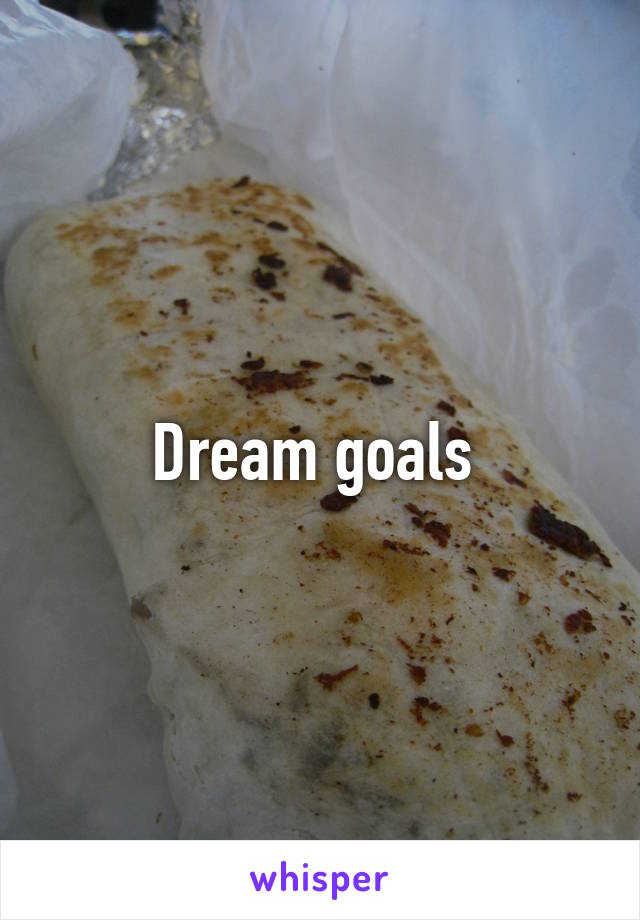 Dream goals 