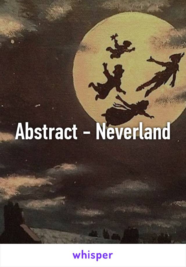 Abstract - Neverland