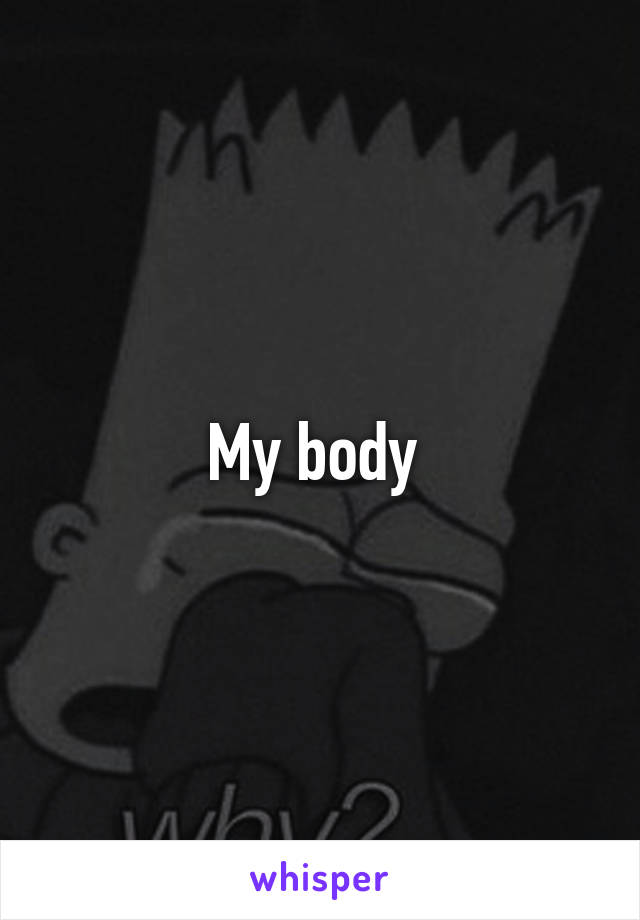 My body 