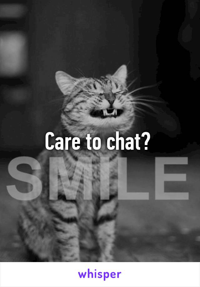 Care to chat? 