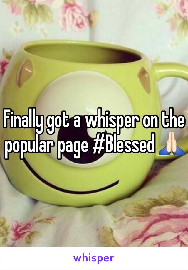 Finally got a whisper on the popular page #Blessed 🙏🏻