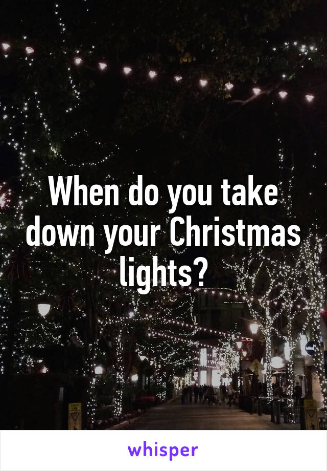 When do you take down your Christmas lights?