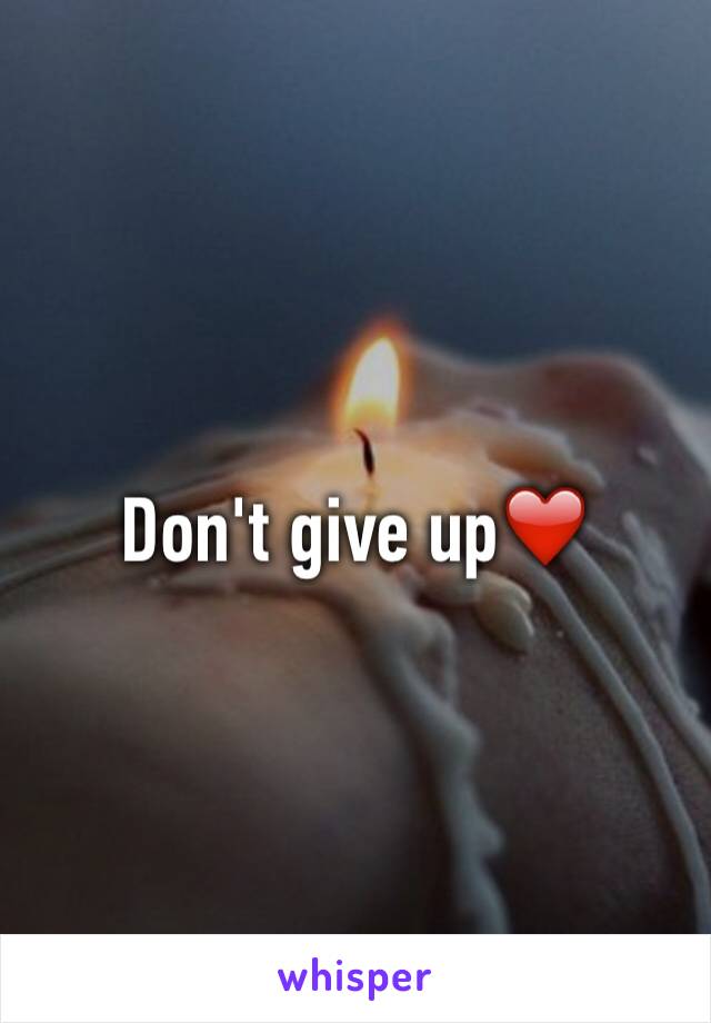 Don't give up❤️