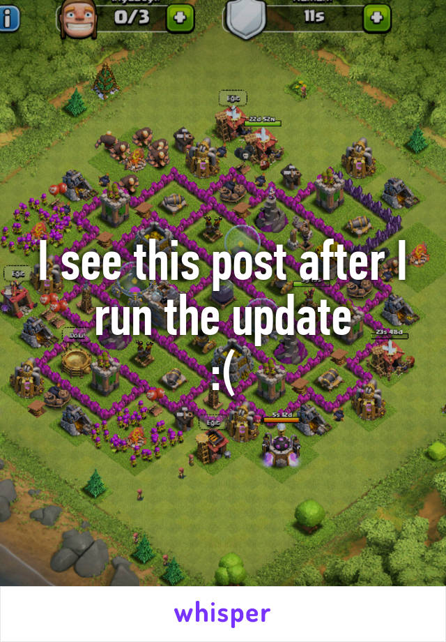 I see this post after I run the update
:(