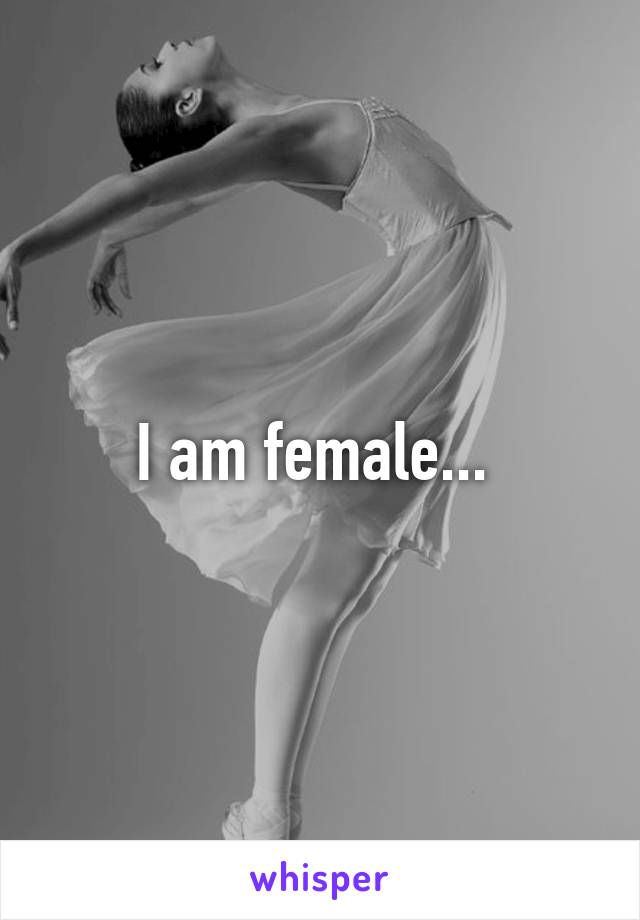 I am female... 