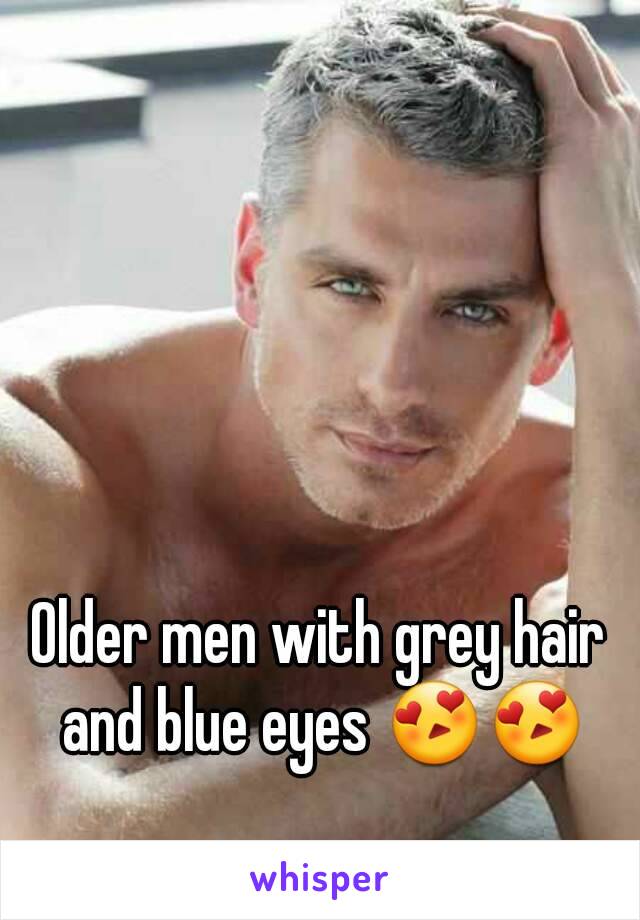 Older men with grey hair and blue eyes 😍😍