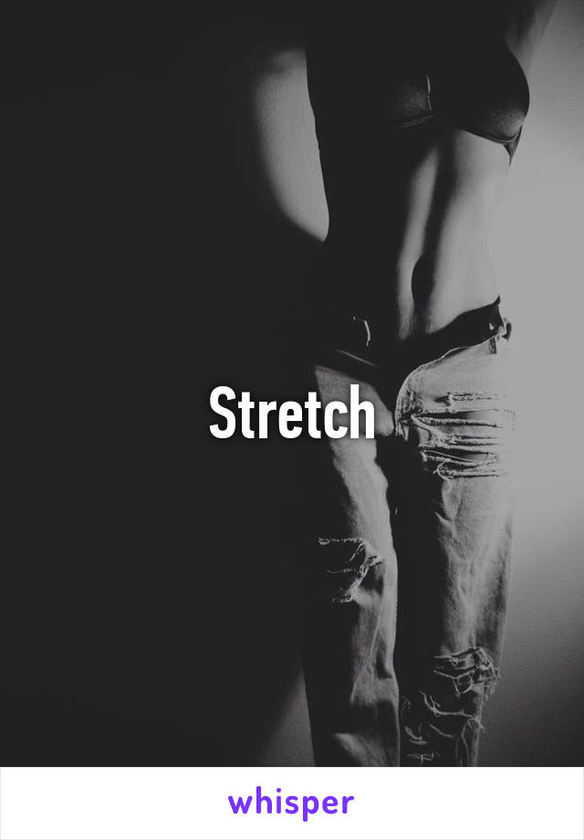 Stretch