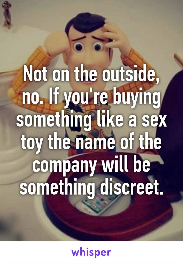 Not on the outside, no. If you're buying something like a sex toy the name of the company will be something discreet.