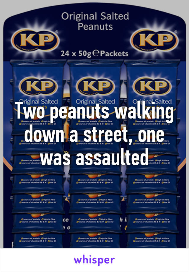 Two peanuts walking down a street, one was assaulted