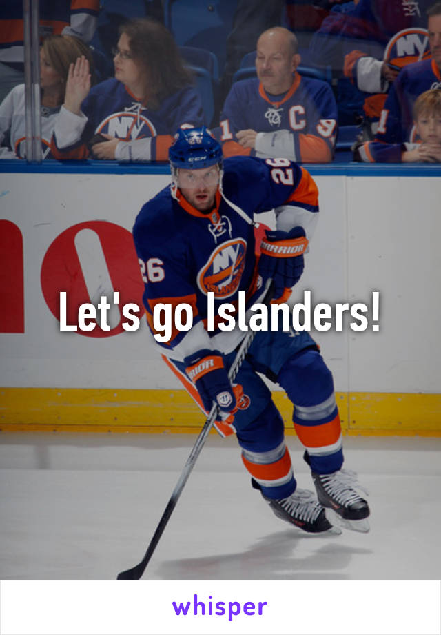 Let's go Islanders!