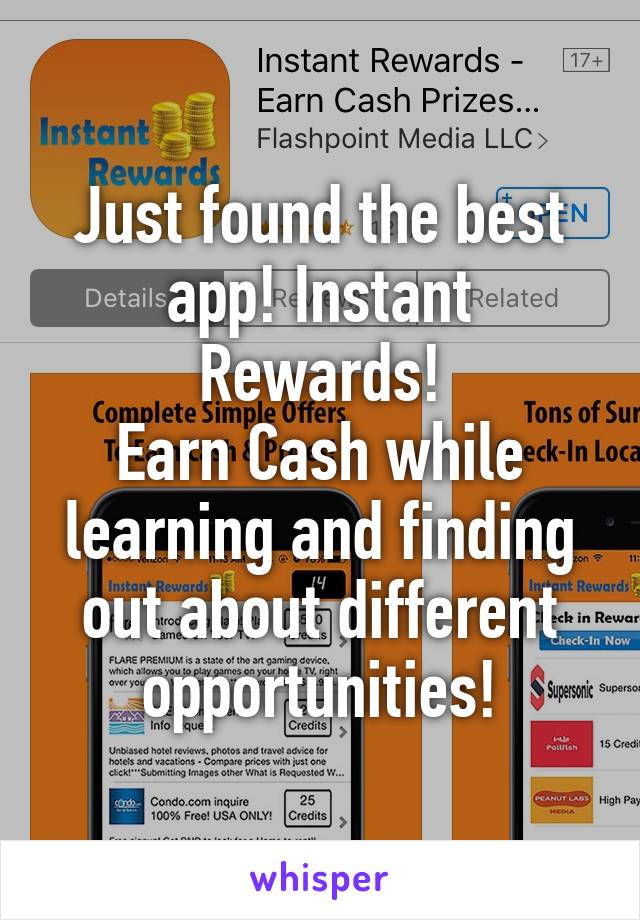 Just found the best app! Instant Rewards!
Earn Cash while learning and finding out about different opportunities!