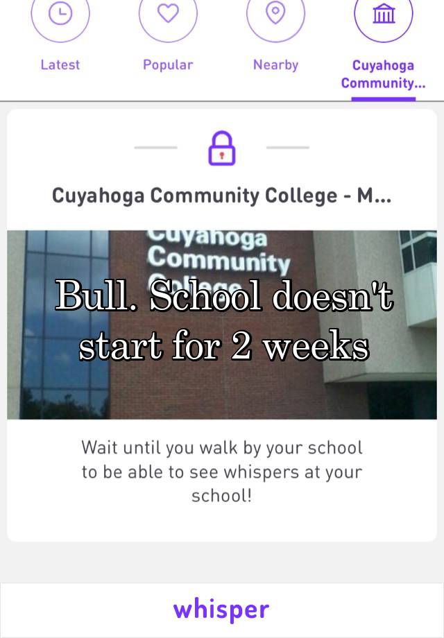 Bull. School doesn't start for 2 weeks