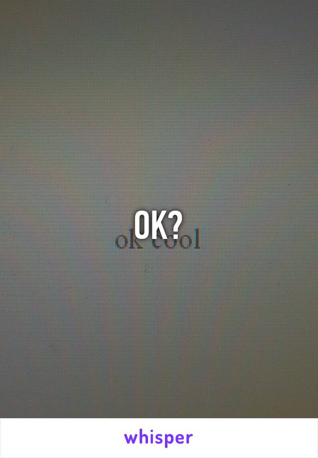 OK?