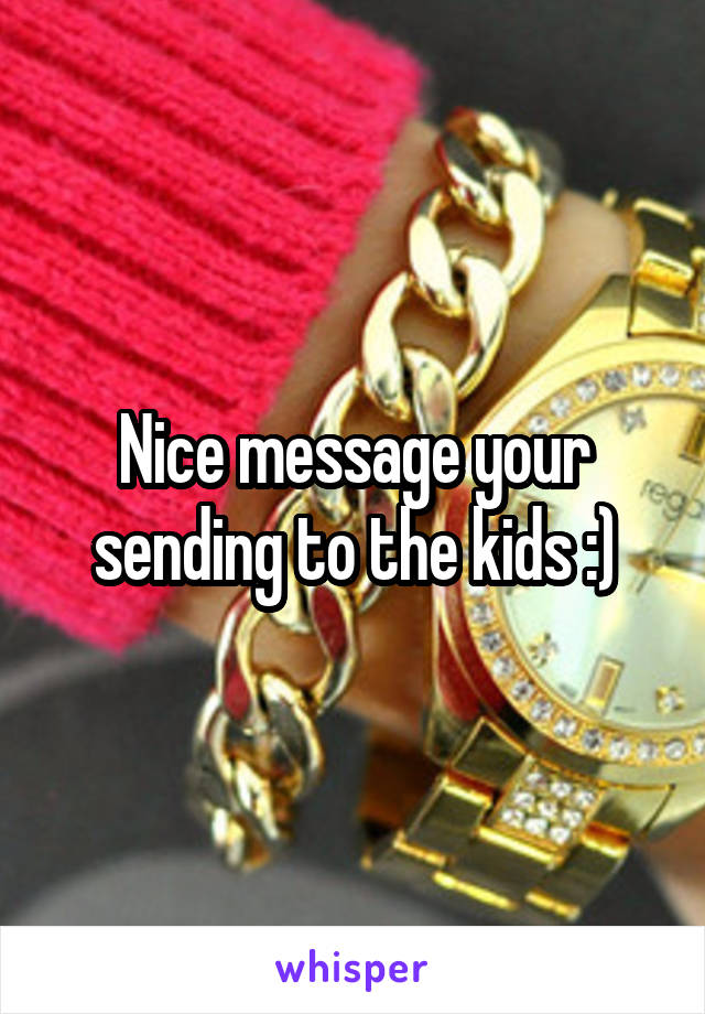 Nice message your sending to the kids :)