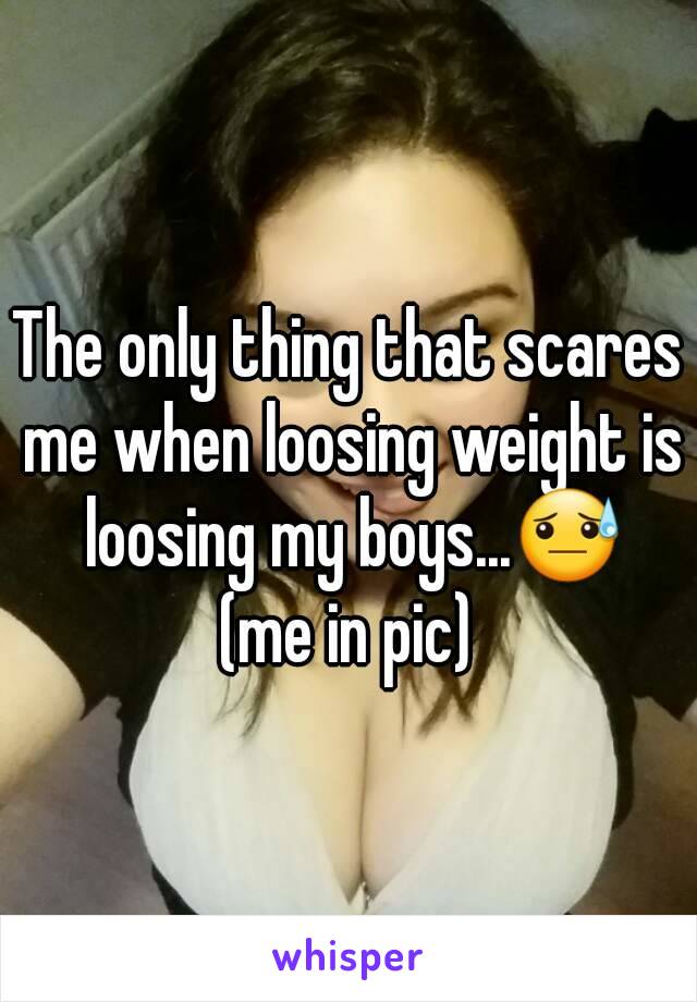 The only thing that scares me when loosing weight is loosing my boys...😓
(me in pic)