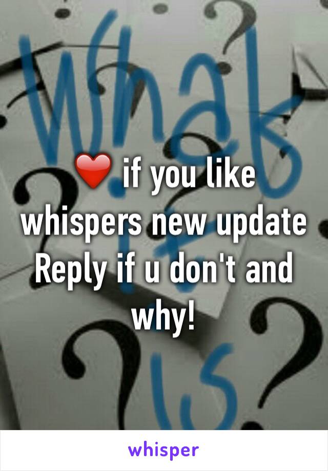 ❤️ if you like whispers new update 
Reply if u don't and why!