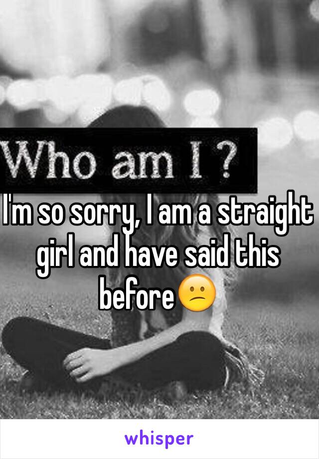 I'm so sorry, I am a straight girl and have said this before😕