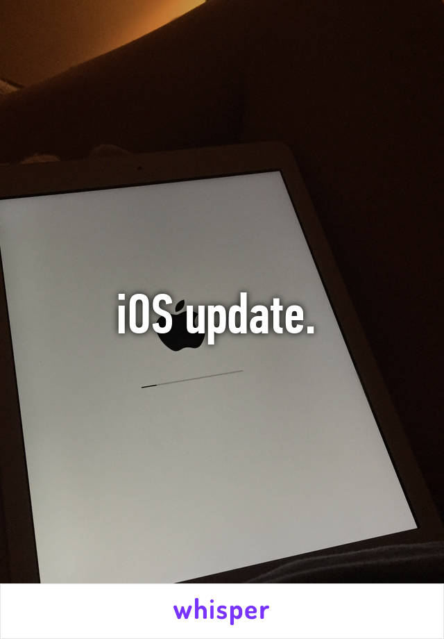 iOS update. 