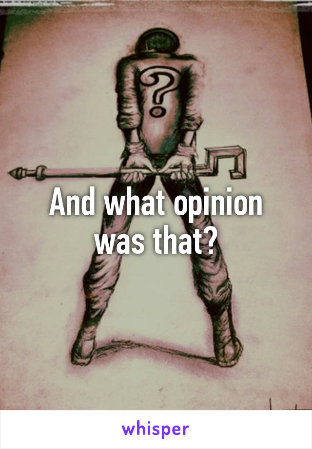 And what opinion was that?