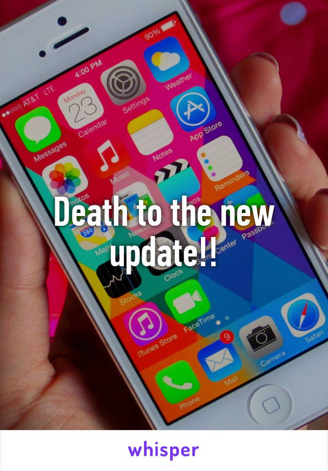 Death to the new update!!