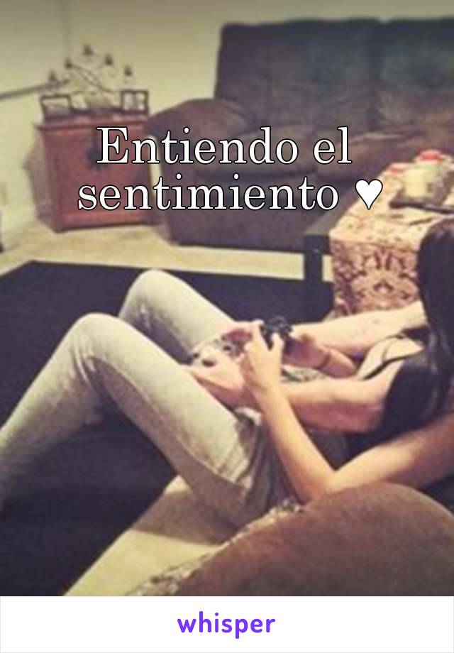 Entiendo el sentimiento ♥