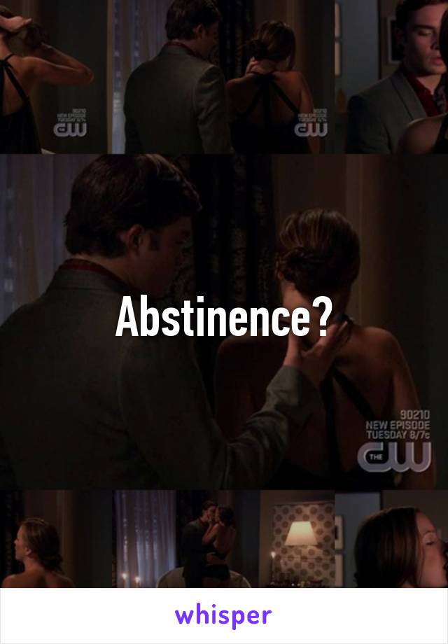 Abstinence?