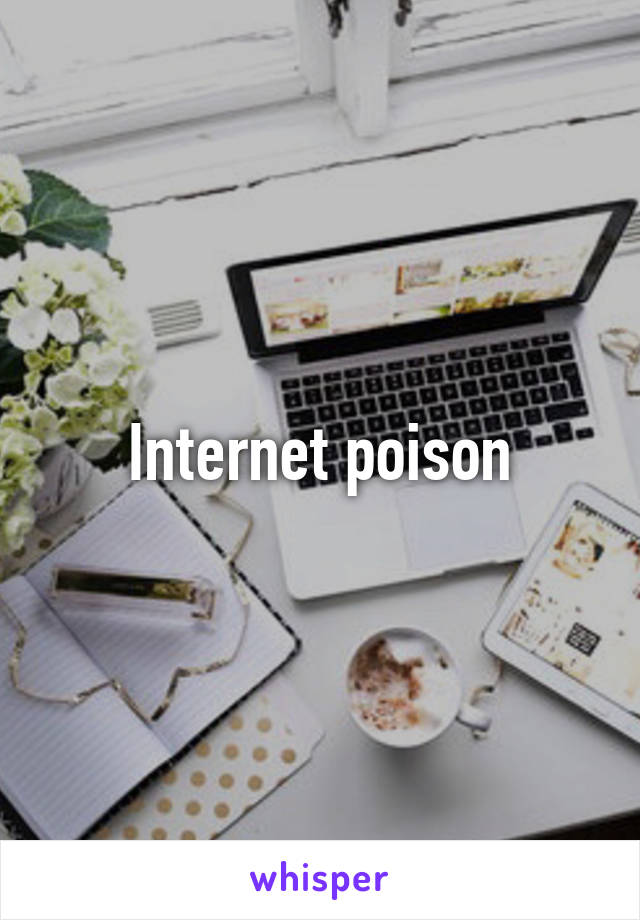 Internet poison