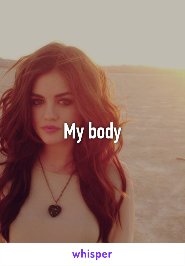 My body