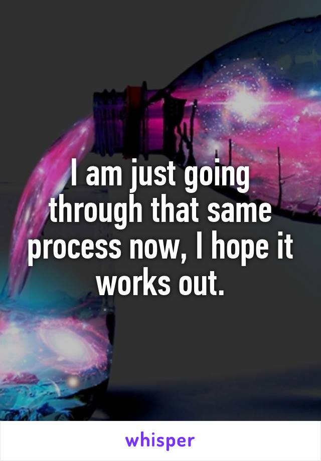 I am just going through that same process now, I hope it works out.