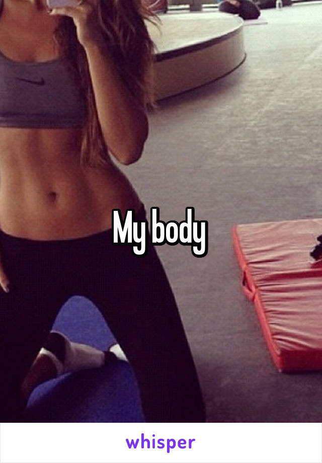 My body 