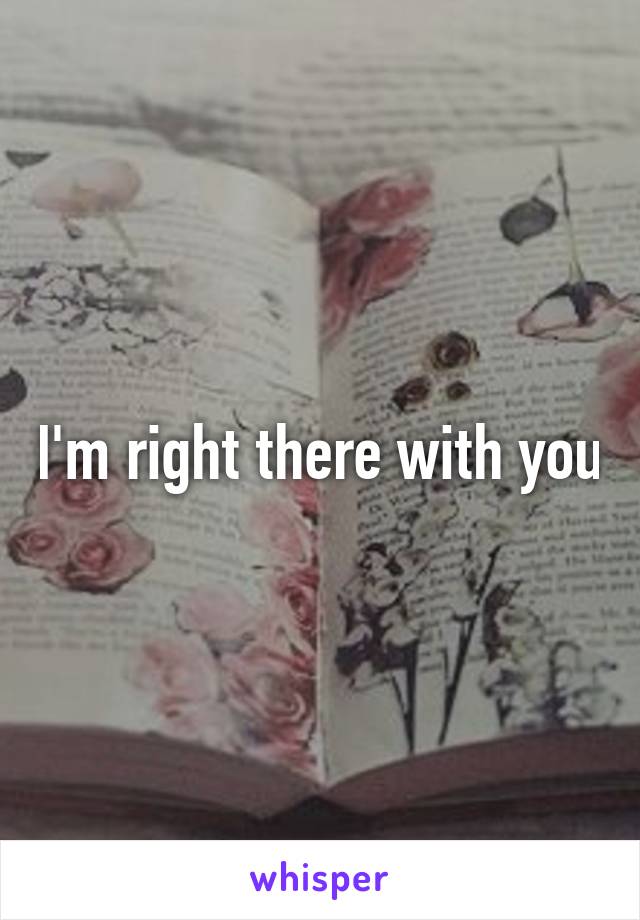 I'm right there with you