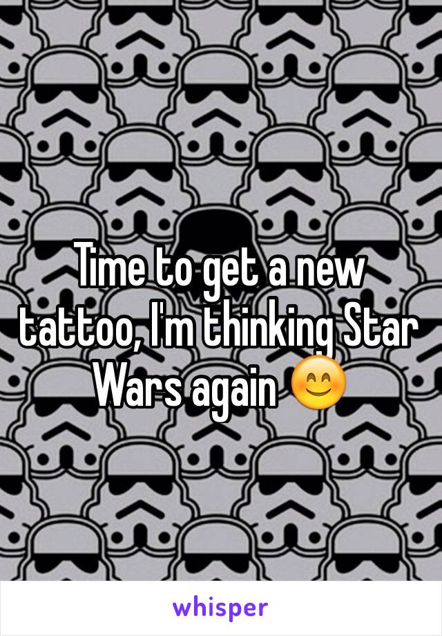Time to get a new tattoo, I'm thinking Star Wars again 😊