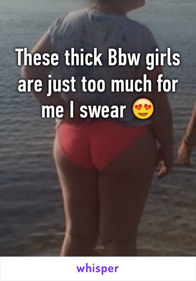 These thick Bbw girls are just too much for me I swear 😍