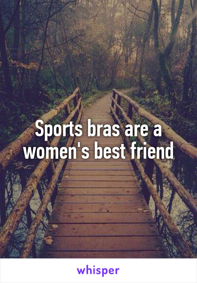 Sports bras are a women's best friend