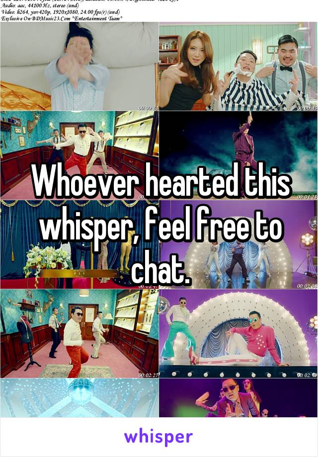 Whoever hearted this whisper, feel free to chat.