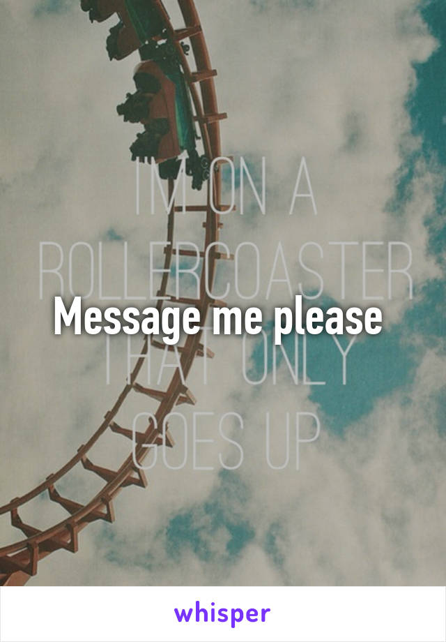 Message me please 