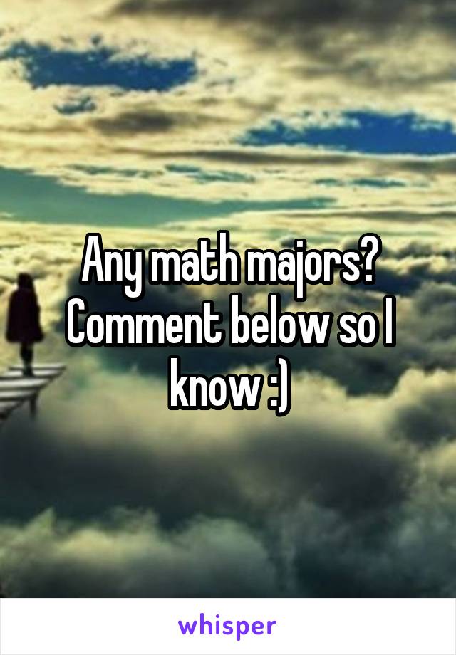 Any math majors? Comment below so I know :)