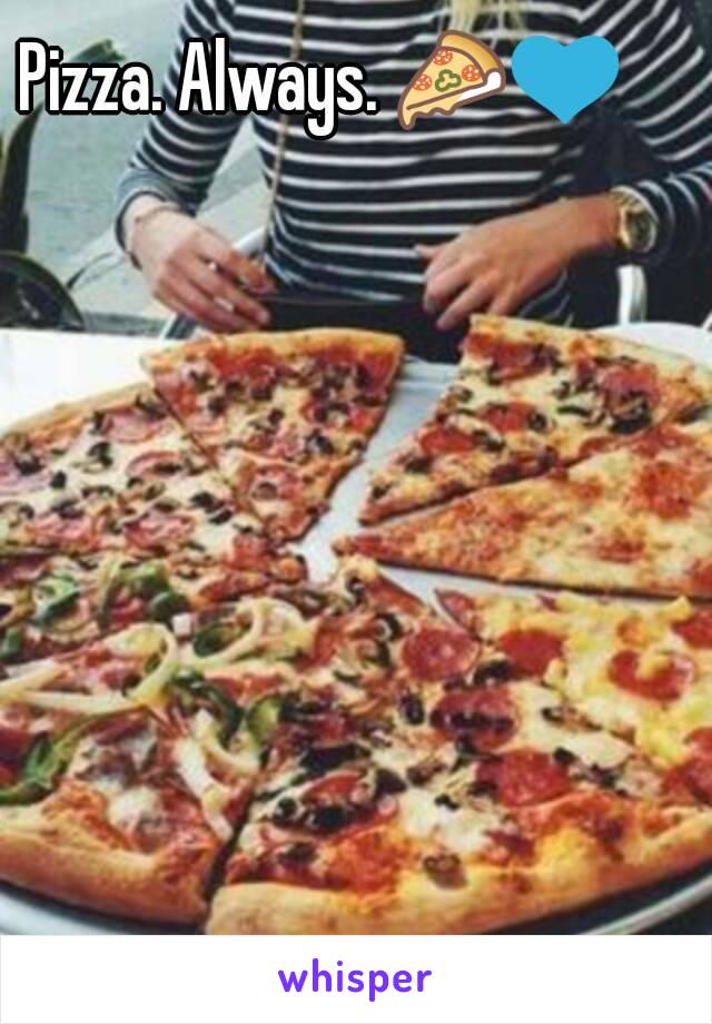 Pizza. Always. 🍕💙