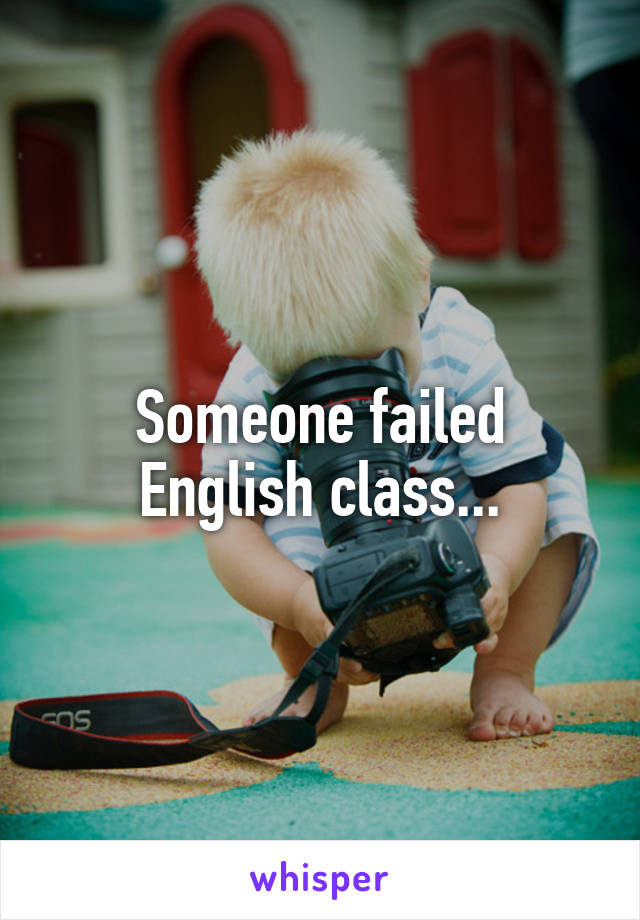 Someone failed English class...