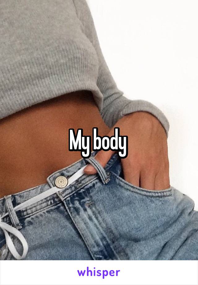 My body 