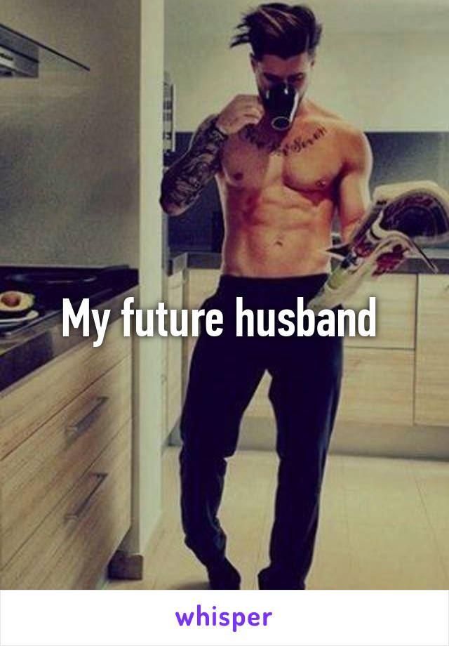 My future husband 