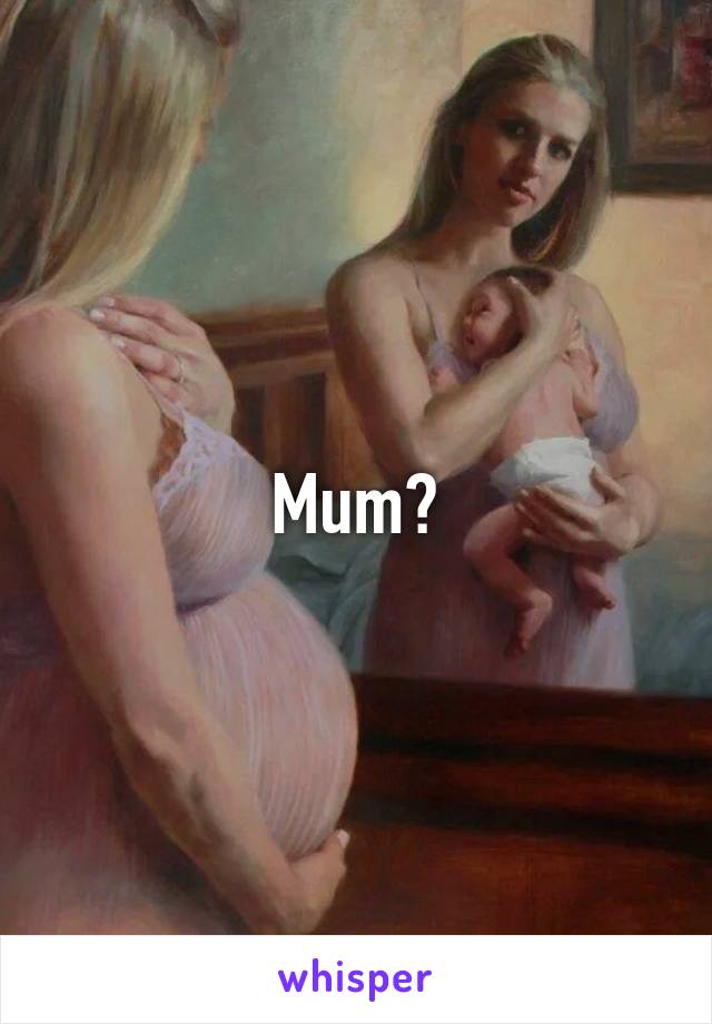 Mum?