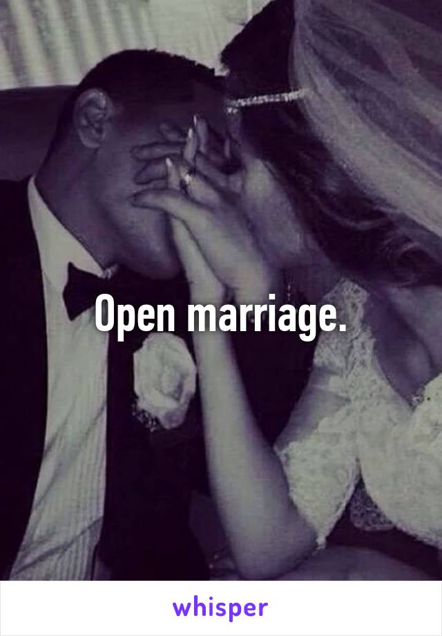 Open marriage.