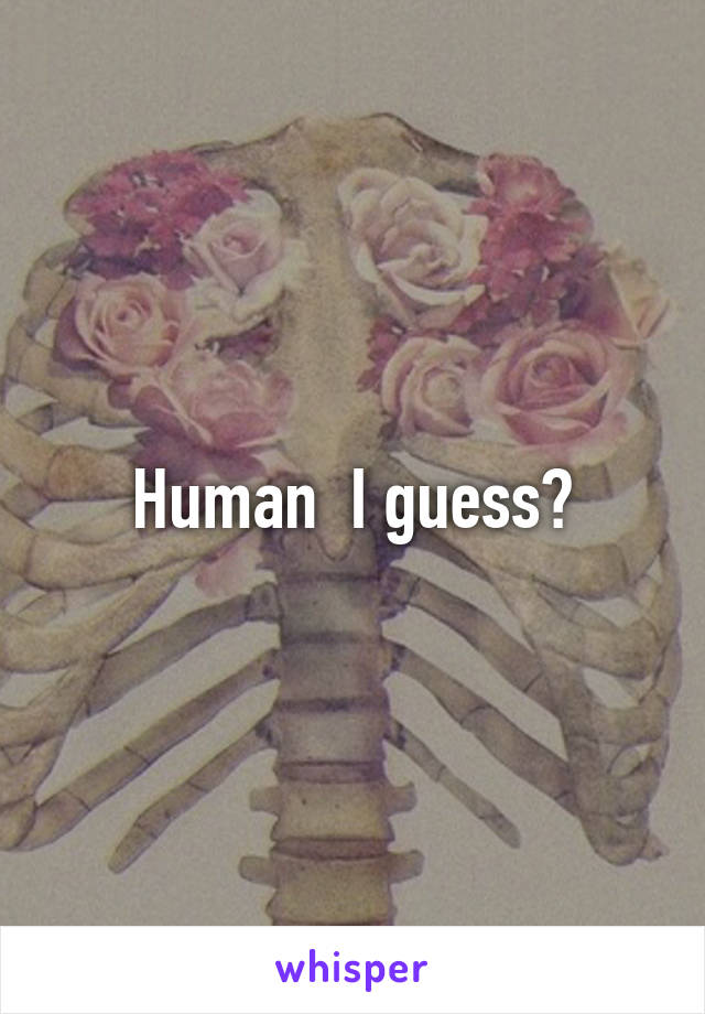 Human  I guess?