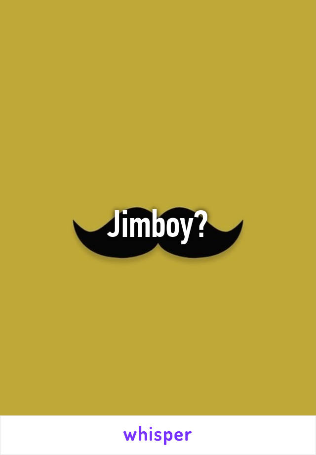 Jimboy?