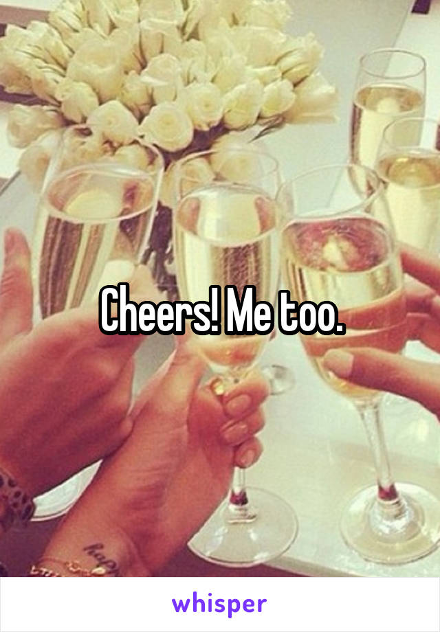 Cheers! Me too.