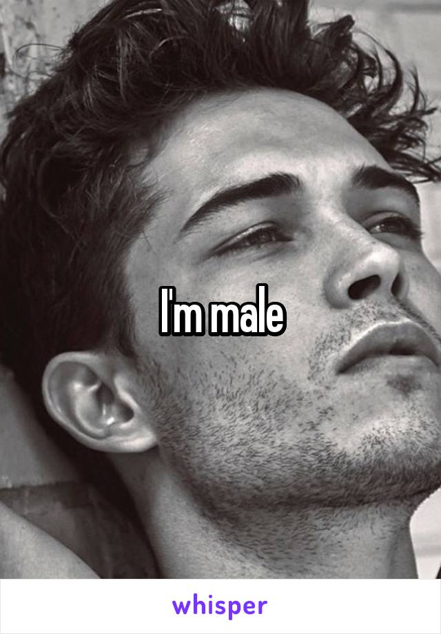 I'm male